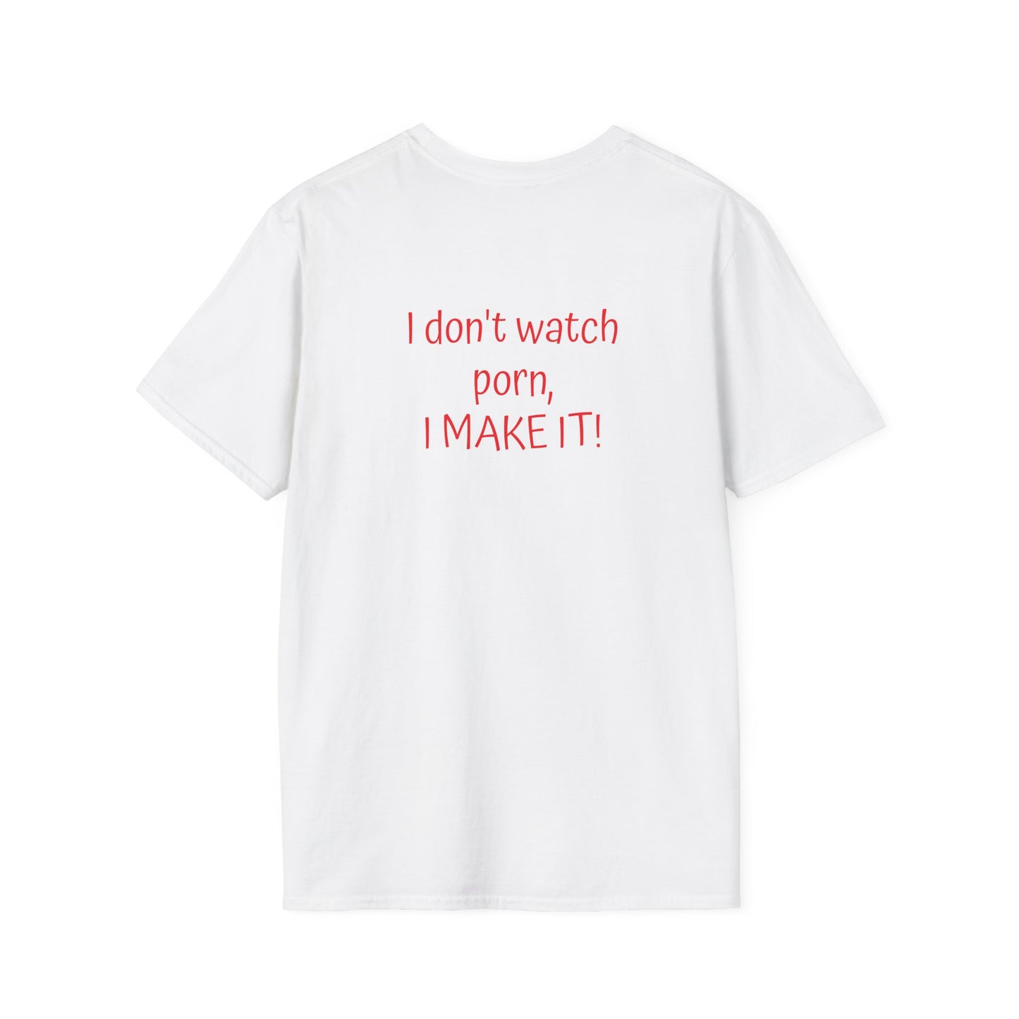 Unisex Softstyle T-Shirt - 'I Don't Watch Porn, I Make It!' Graphic Tee