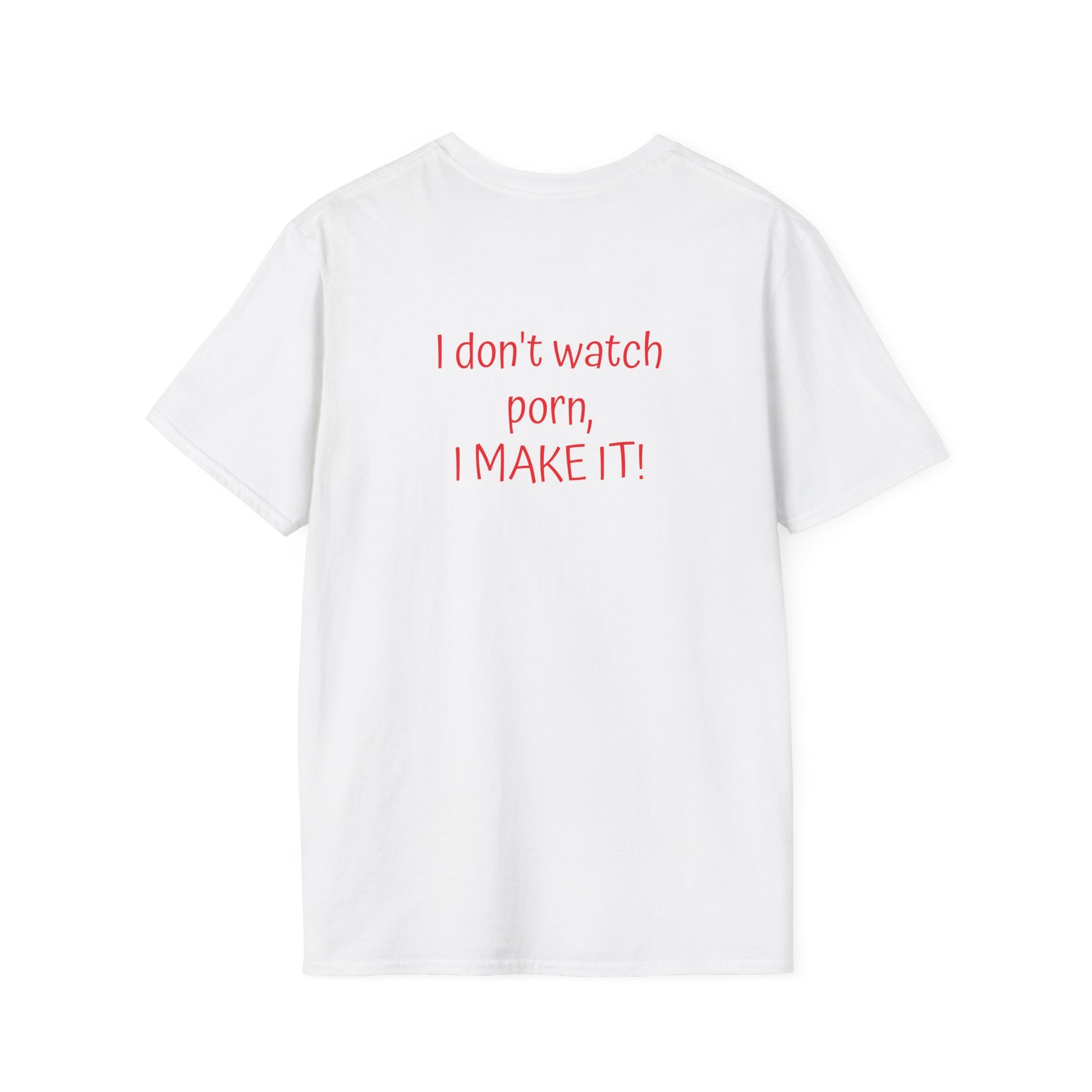 Unisex Softstyle T-Shirt - 'I Don't Watch Porn, I Make It!' Graphic Tee