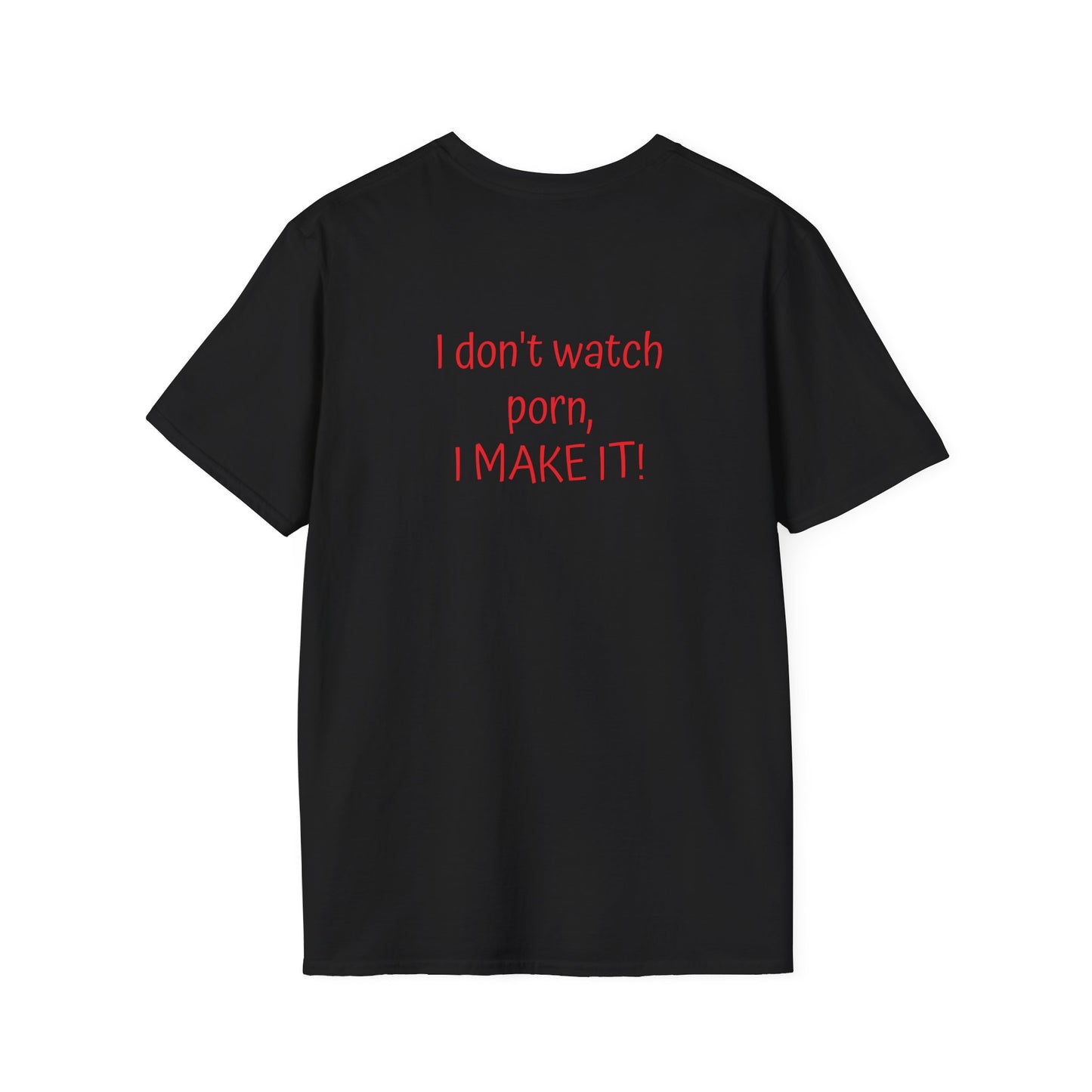 Unisex Softstyle T-Shirt - 'I Don't Watch Porn, I Make It!' Graphic Tee